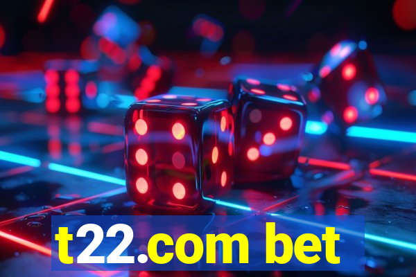 t22.com bet